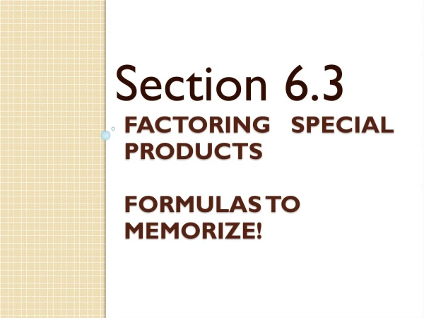 factoring special products Formulas to memorize!