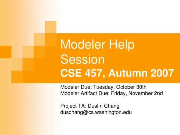 Modeler Help Session CSE 457, Autumn 2007