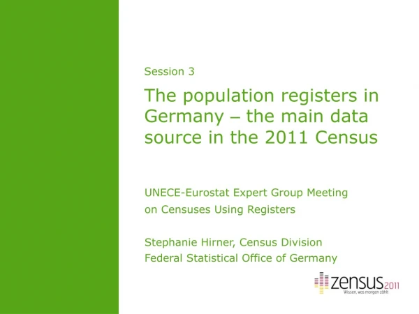 Session 3 The population registers in Germany – the main data source in the 2011 Census