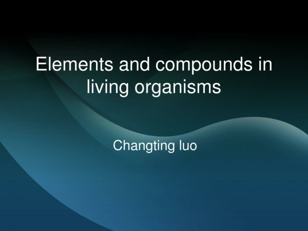 Elements and compounds in living organisms