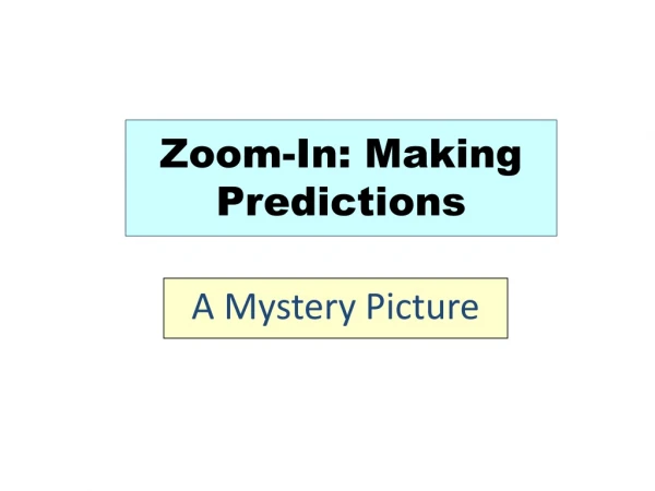 Zoom-In: Making Predictions