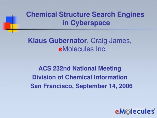 Klaus Gubernator , Craig James, e Molecules Inc. ACS 232nd National Meeting