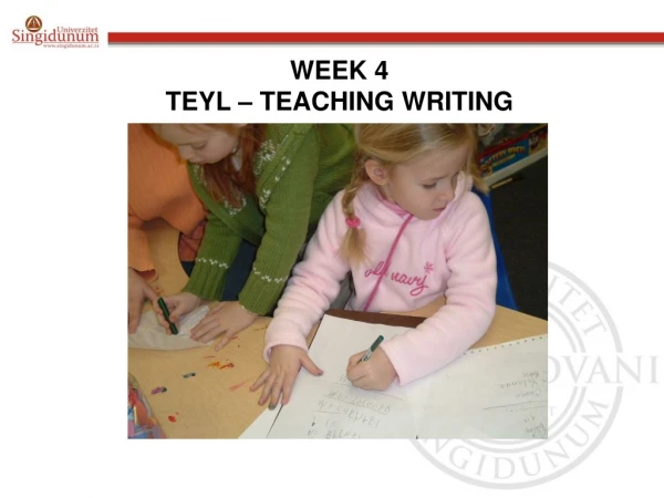 WEEK 4 TEYL – TEACHING WRITING