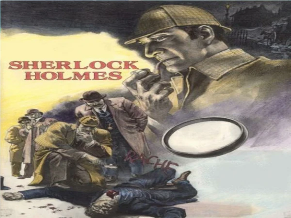 Sherlock Holmes First appearance : 1887 Created by: Sir Arthur Conan Doyle