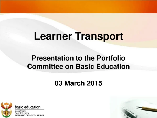 Learner Transport Presentation to the Portfolio Committee on Basic Education 03 March 2015