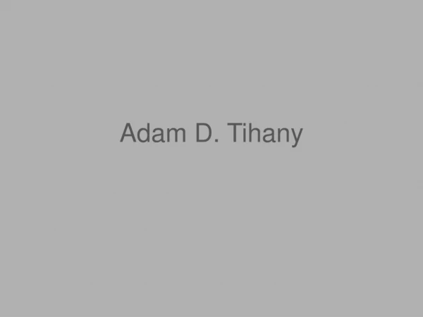 Adam D. Tihany