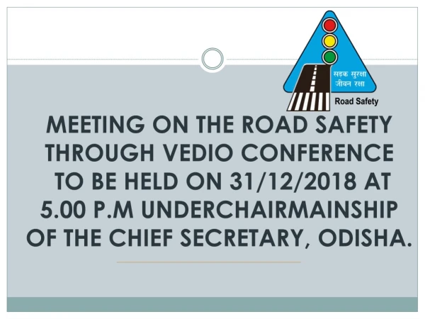 MEETING ON THE ROAD SAFETY THROUGH VEDIO CONFERENCE TO BE HELD ON 31/12/2018 AT