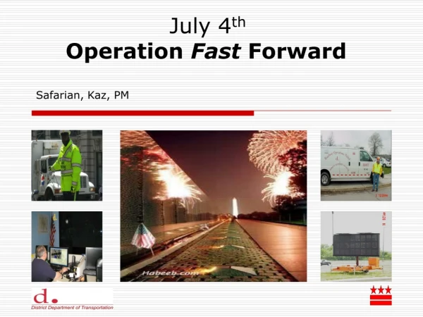 July 4 th Operation Fast Forward Safarian, Kaz, PM