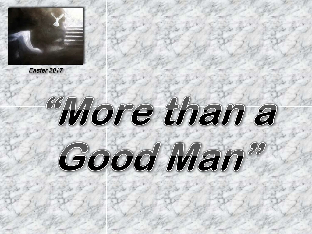 more than a good man