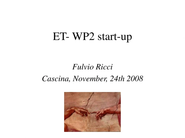 ET- WP2 start-up
