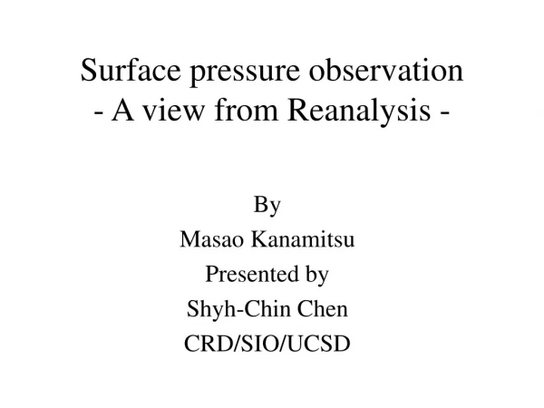 Surface pressure observation - A view from Reanalysis -