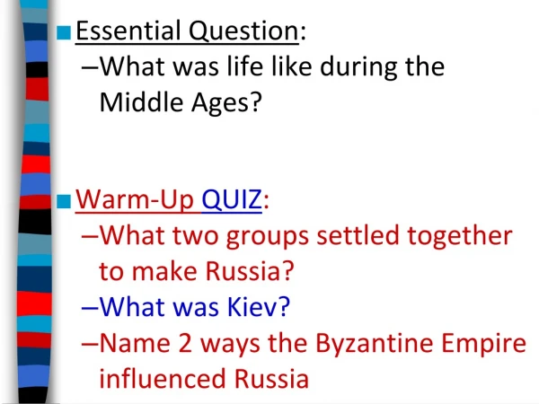 Essential Question : What was life like during the Middle Ages? Warm-Up QUIZ :
