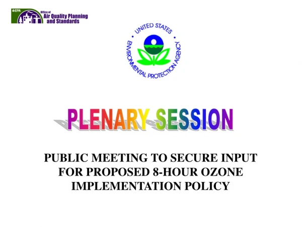 PUBLIC MEETING TO SECURE INPUT FOR PROPOSED 8-HOUR OZONE IMPLEMENTATION POLICY