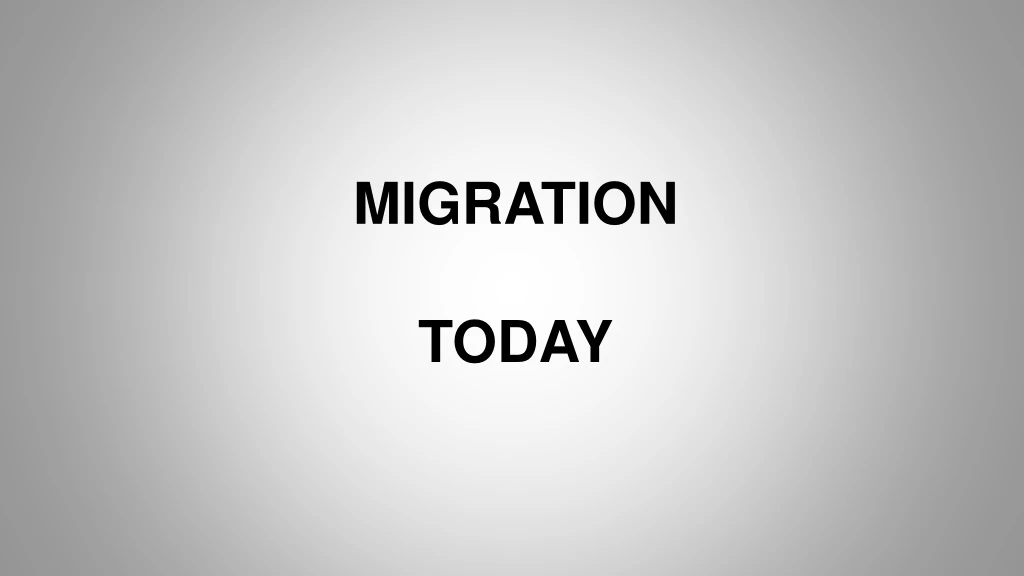 migration today