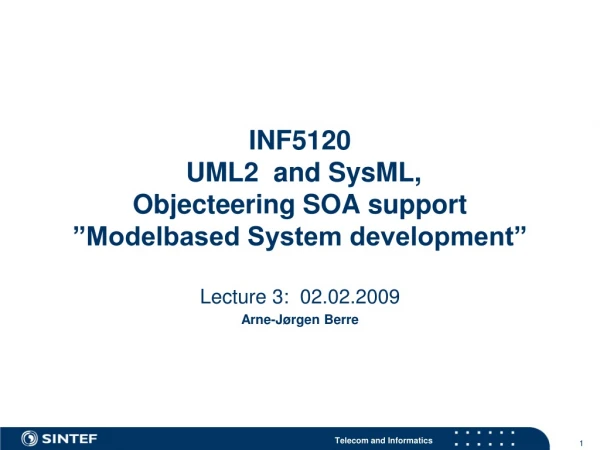INF5120 UML2 and SysML, Objecteering SOA support ”Modelbased System development”