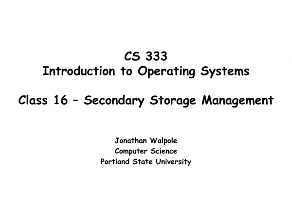 CS 333 Introduction to Operating Systems Class 16 – Secondary Storage Management