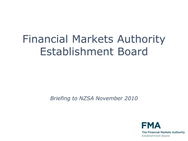Financial Markets Authority Establishment Board Briefing to NZSA November 2010