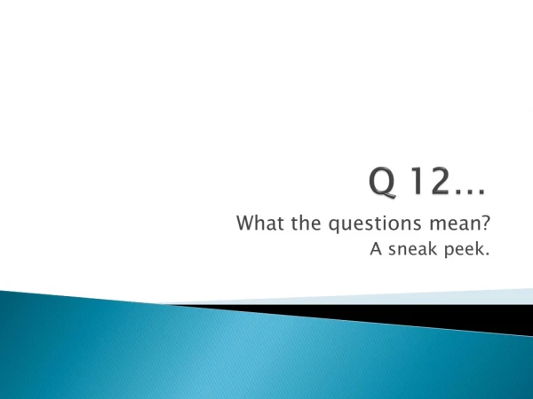Q 12…
