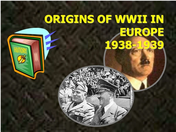 ORIGINS OF WWII IN EUROPE 1938-1939