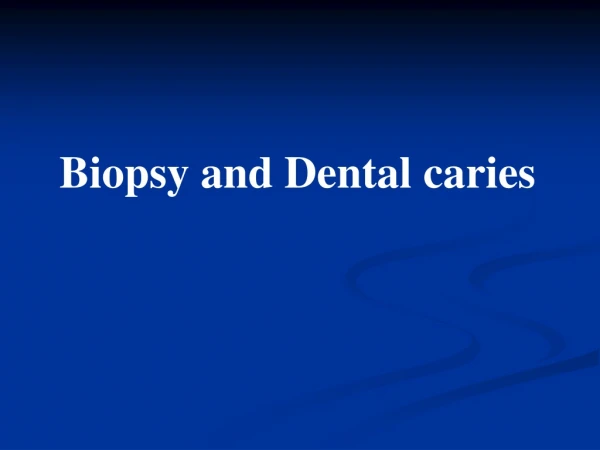 Biopsy and Dental caries