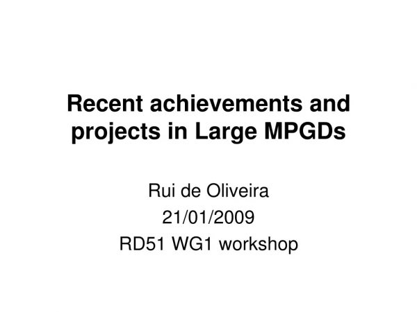 Recent achievements and projects in Large MPGDs