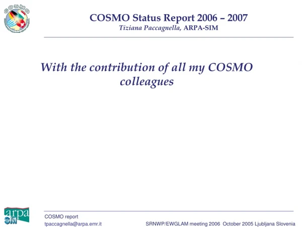 COSMO Status Report 2006 – 2007 Tiziana Paccagnella, ARPA-SIM