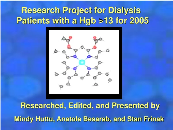 Research Project for Dialysis Patients with a Hgb &gt;13 for 2005