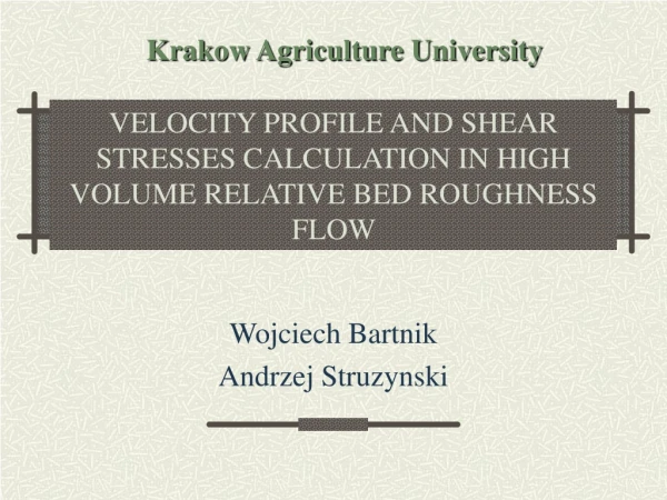 VELOCITY PROFILE AND SHEAR STRESSES CALCULATION IN HIGH VOLUME RELATIVE BED ROUGHNESS FLOW