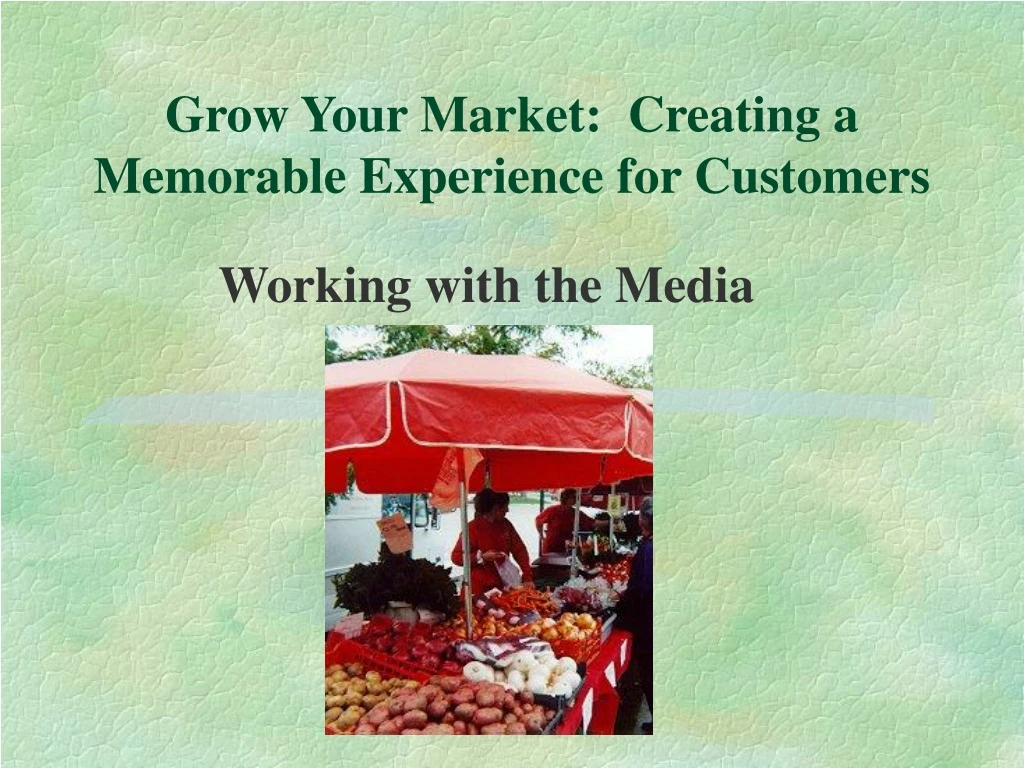 grow your market creating a memorable experience for customers
