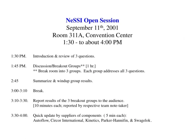 NeSSI Open Session September 11 th , 2001 Room 311A, Convention Center 1:30 - to about 4:00 PM