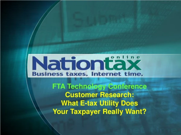 FTA Technology Conference Customer Research: What E-tax Utility Does Your Taxpayer Really Want?