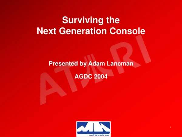 Surviving the Next Generation Console
