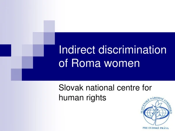 Indirect discrimination of Roma women