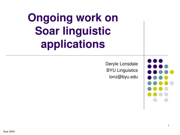 Ongoing work on Soar linguistic applications