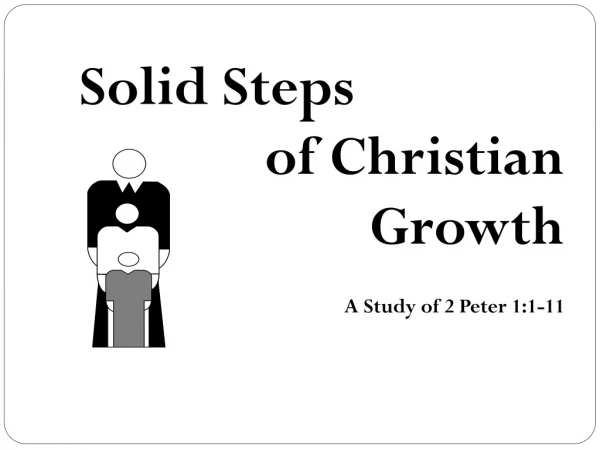 Solid Steps of Christian Growth A Study of 2 Peter 1:1-11