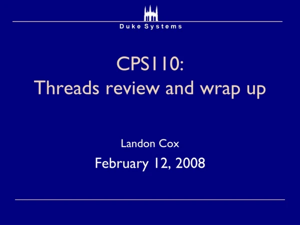 CPS110: Threads review and wrap up