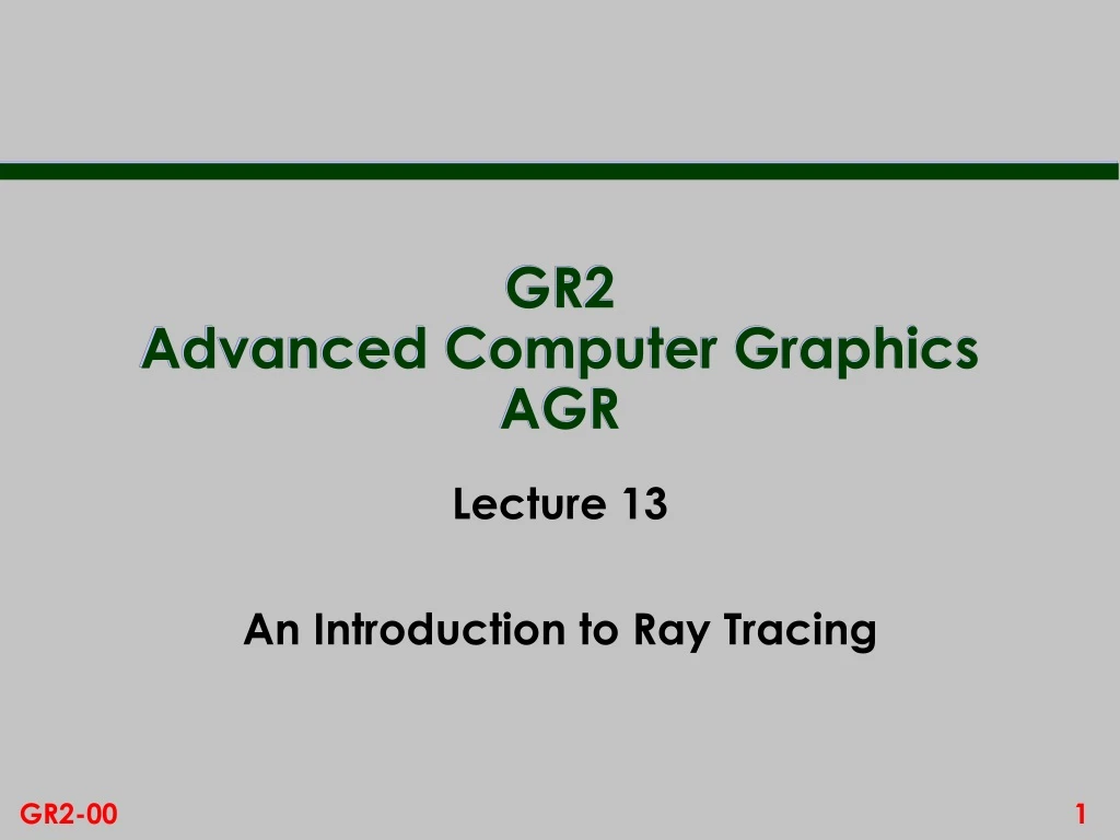 gr2 advanced computer graphics agr