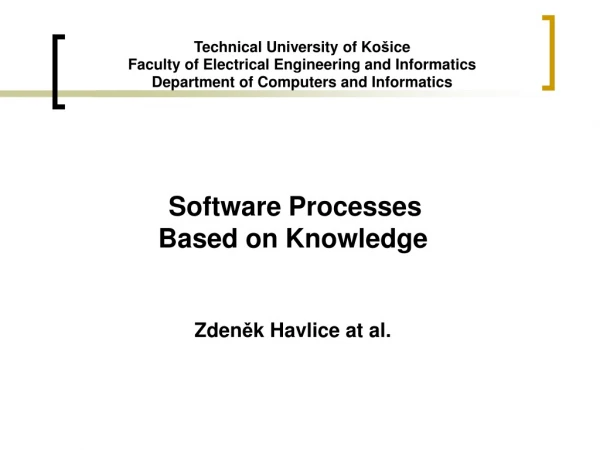 Software Processes Based on Knowledge Zden ? k Havlice a t al .
