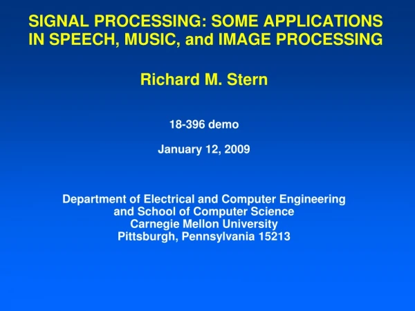 SIGNAL PROCESSING: SOME APPLICATIONS IN SPEECH, MUSIC, and IMAGE PROCESSING
