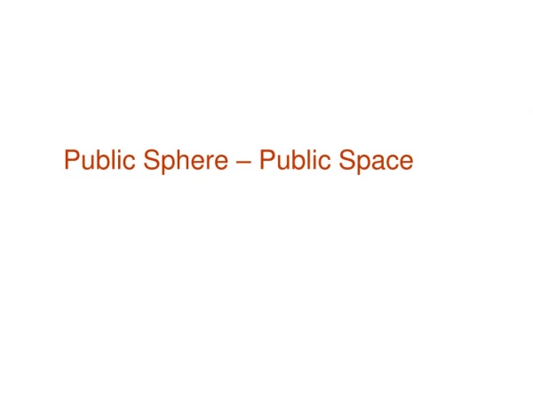 Public Sphere – Public Space