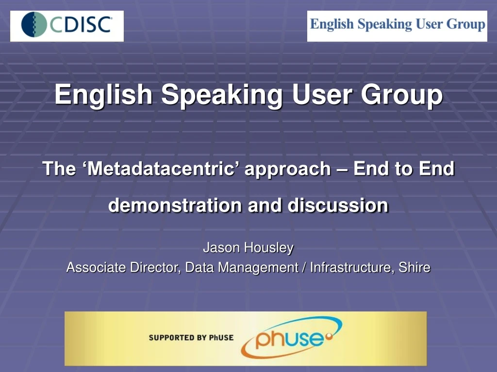 english speaking user group the metadatacentric approach end to end demonstration and discussion