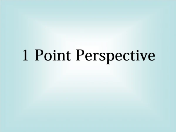 1 Point Perspective