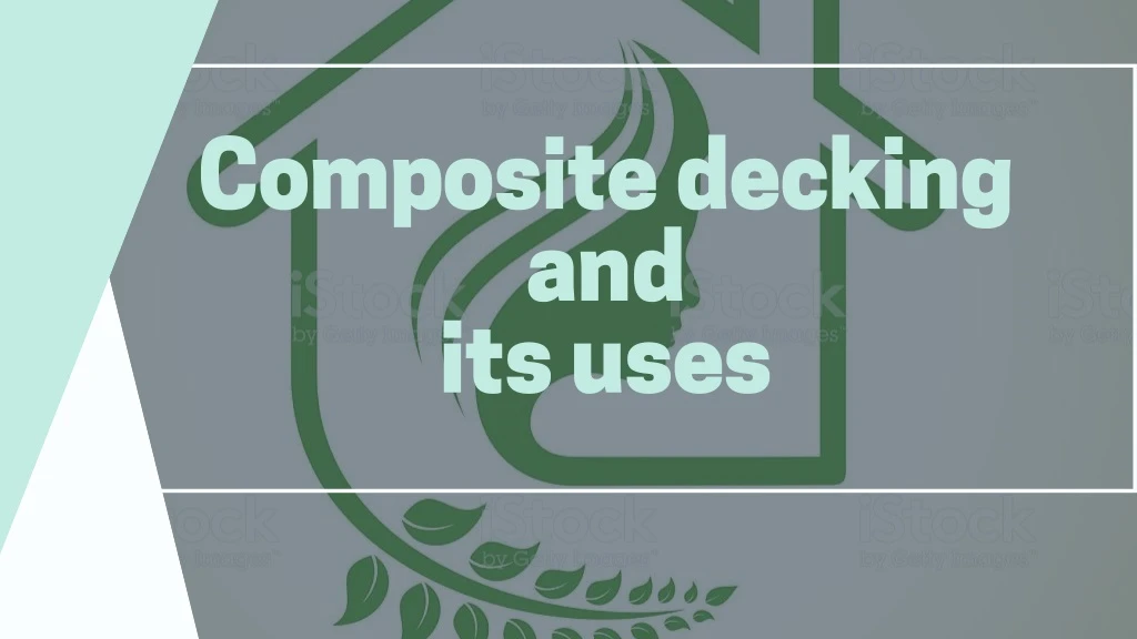 composite decking and its uses