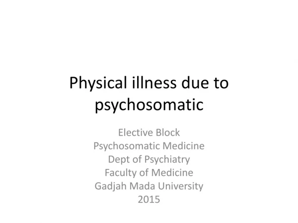 Physical illness due to psychosomatic