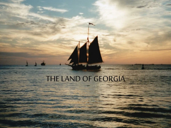 THE LAND OF GEORGIA