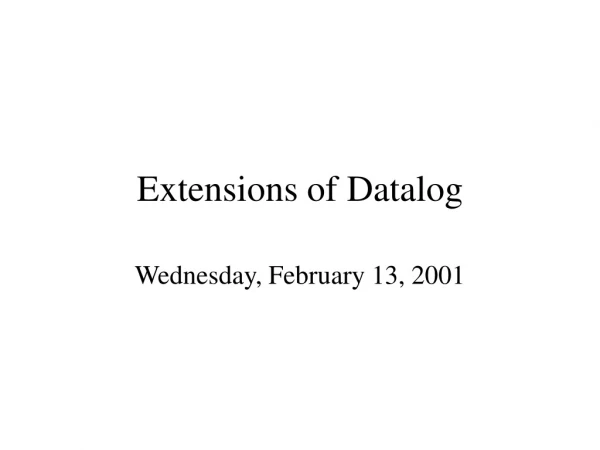 Extensions of Datalog