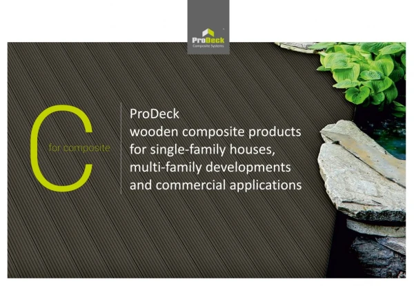 ProDeck wood en composite products for single-family houses, multi-family developments