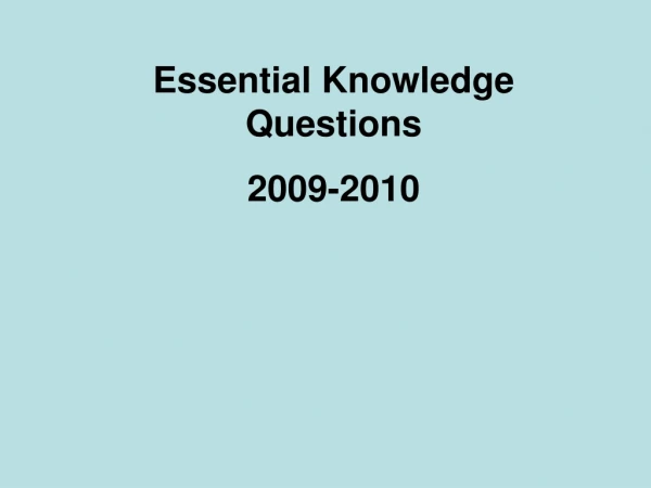 Essential Knowledge Questions 2009-2010