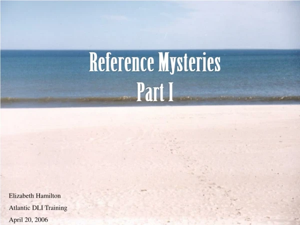 Reference Mysteries Part I