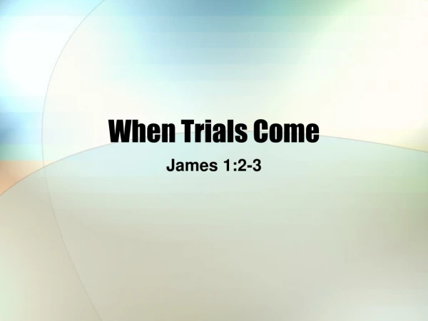 When Trials Come